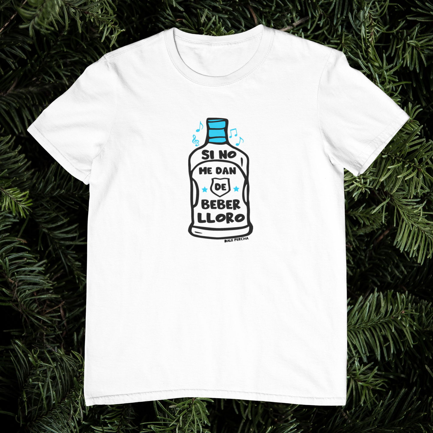 Si no me dan de beber T-Shirt