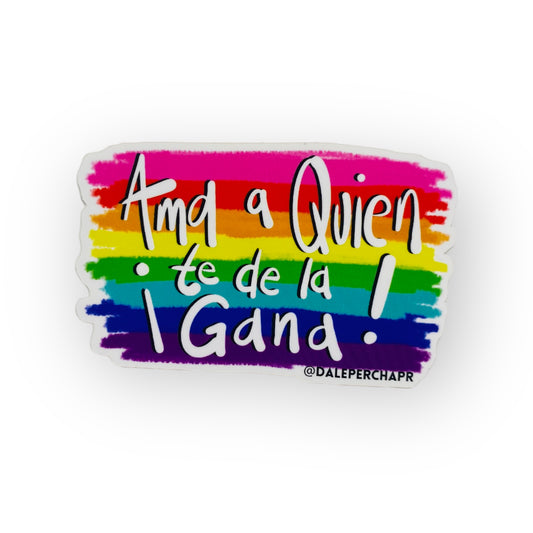 Ama a Quien Te De La Gana Sticker